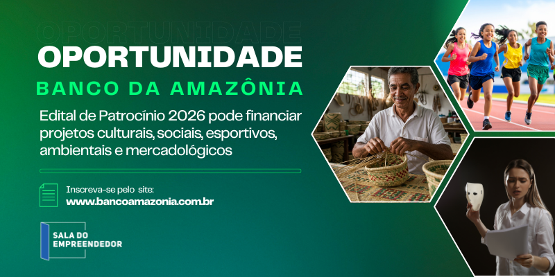 Banner do Edital de Patrocínio Banco da Amazônia 2026 com artesão, atletas e empreendedora.