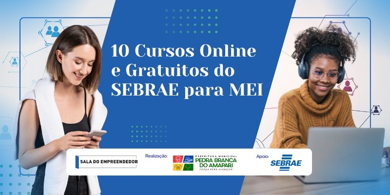 10 cursos online e gratuitos do SEBRAE para MEI — Sala do Empreendedor de Pedra Branca do Amapari